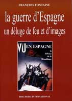 La guerre d'Espagne, un d&eacute;luge de feu et d'images