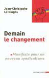 JC Le Duigou Demain le changement : manifeste pour un nouveau syndicalisme www.armand-colin.com