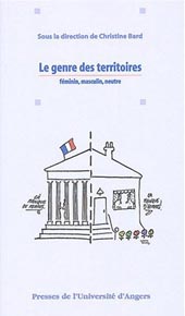 Christine Bard Le genre des Territoires : masculi, f&eacute;minin, neutre Presses de l'Universit&eacute; d'Angers ead?univ-angers.fr
