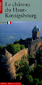 Monique Fuchs avec Bernard Metz Le ch&acirc;teau du Haut-Koenigsbourg Editions du Patrimoine editions.monuments-nationaux.fr
