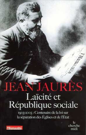 Gilles Candar Jean Jaur&egrave;s La&icirc;cit&eacute; et r&eacute;publique sociale 1905-2005 Cherche-Midi www.cherhce-midi.com/fr