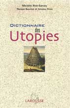 Mich&egrave;le Riot-Sarcey (dir) avec T. Bouchet, A. Picon Dictionnaire des Utopies Larousse les r&eacute;f&eacute;rents