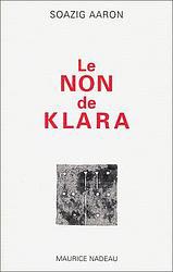 Soazig Aaron Le non de Klara, Maurice Nadeau 2002.