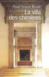Paul-Louis Rossi La villa des Chim&egrave;res, Flammarion 2002