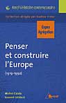 Penser et construire l'Europe de 1919 &agrave; 1992