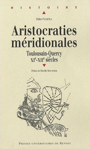 Aristocraties m&eacute;ridionales. Toulousain, Quercy. XI-XII si&egrave;cles